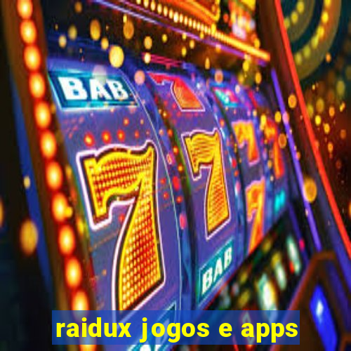 raidux jogos e apps